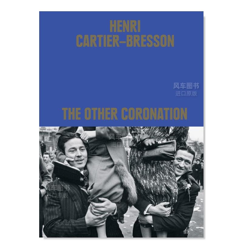 【现货】【T&H】亨利卡蒂埃-布列松加冕礼英文摄影集摄影师专辑进口原版书精装14岁以上Henri Cartier-Bresson: The Other Co