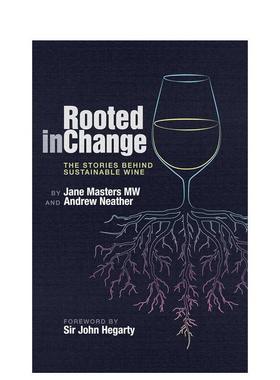 【预售】变革之根可持续葡萄酒背后的故事Rooted in Change英文餐饮Jane Masters精装Academie du Vin Library进口原版书97819170