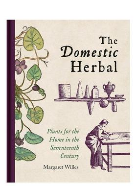 【现货】家用草药17 世纪家庭植物The Domestic Herbal英文社会科学Margaret Willes精装Bodleian Library进口原版书9781851245130