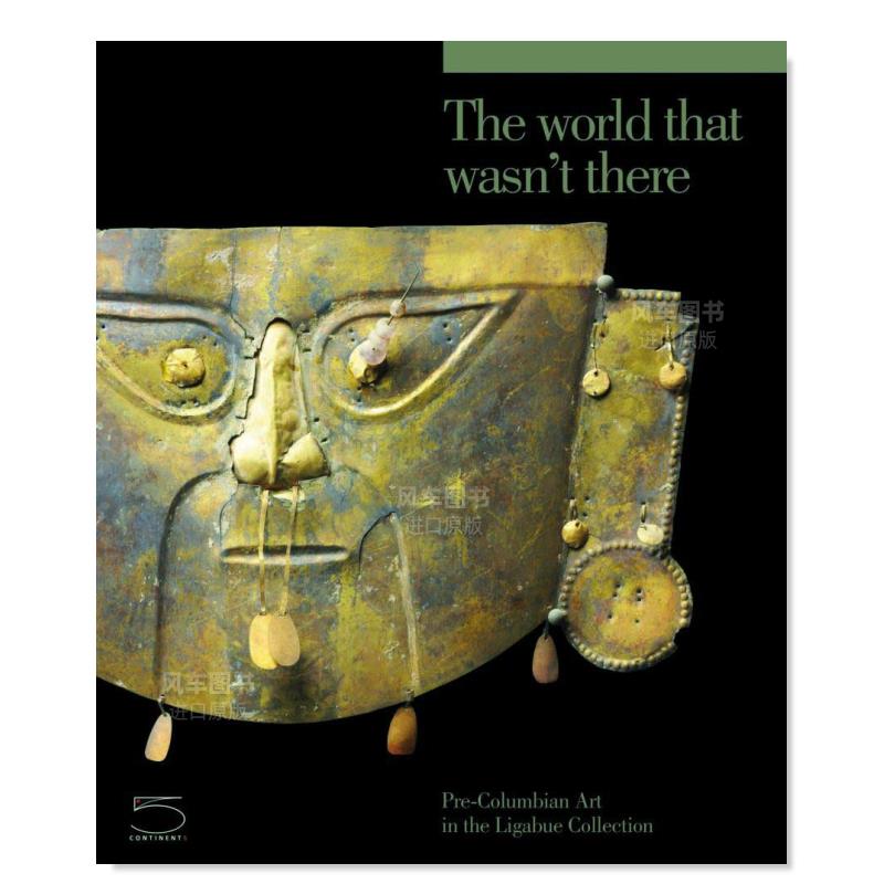 【预 售】不存在的世界：利加布收藏中的前哥伦比亚艺术 The World That Wasn’t There: Pre-Columbian Art in the Ligabue Colle 书籍/杂志/报纸 艺术类原版书 原图主图