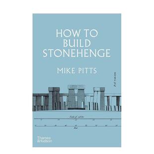 【现货】石阵是如何建造的How to Build Stonehenge英文人文历史Mike Pitts精装Thames & Hudson进口原版书9780500024195