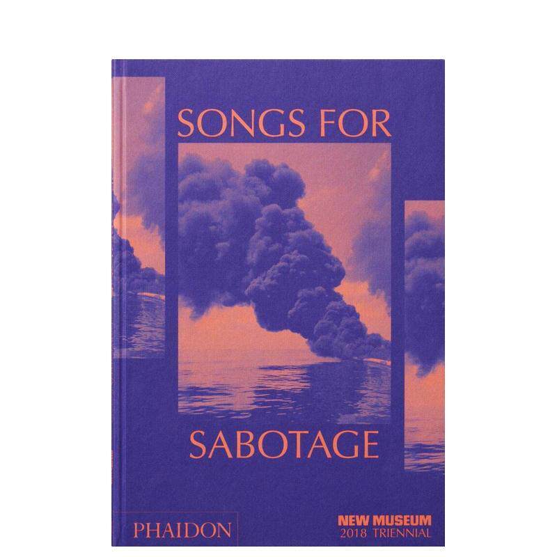 【预售】破坏之歌 新美术馆2018三年展官方图录Songs for Sabotage 英文博物馆展览私人收藏画册Gary Carrion-Murayari精装Phaido