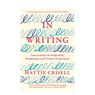 对话In 写作关于灵感汗水和创作绝望 Writing英文语言学习Hattie Crisell平装 书9781803510651 Granta进口原版 预售
