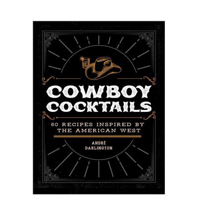 【预售】西部牛仔鸡尾酒60 款酒单 美国西部灵感Cowboy Cocktails英文餐饮Andre Darlington精装进口原版书Epic Ink9780760383025