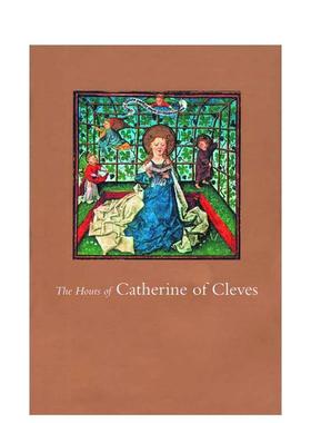 【预售】凯瑟琳克利夫斯的时辰 彩绘手抄本Hours of Catherine of Cleves英文外国美术15至18世纪John Plummer精装George Brazill