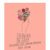 现货 进口原版 在悲伤中汲取养分Drawing Grief英文心灵励志Kate Press平装 SuttonIVY 书9780711272521