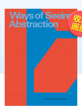 【预售】体会抽象的方式：德意志银行收藏英文博物馆展览私人收藏画册进口原版外版书平装Ways of Seeing Abstraction：Works fr