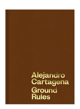 【预售】亚历杭德罗卡塔赫纳基础法则Alejandro Cartagena: Ground Rules英文摄影集摄影师专辑Alejandro Cartagena精装Aperture进