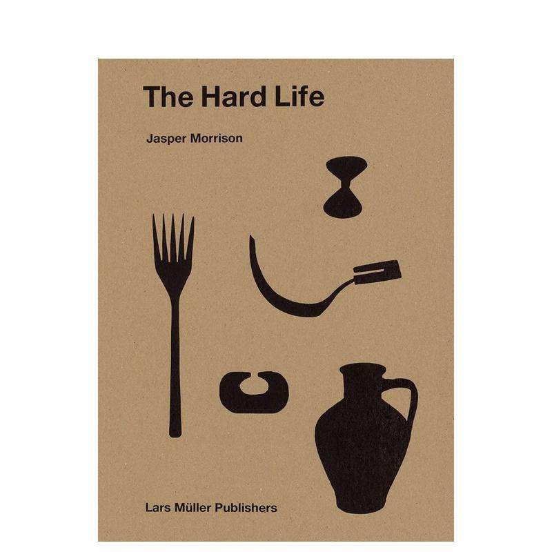【现货】艰苦生活 贾斯珀莫里森The Hard Life英文工业产品设计Morrison精装Lars Muller Publisher进口原版书9783037785140
