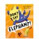 Elephant 预售 图书简装 Puffin 别说大象英文儿童绘本虚构类进口原版 6岁 Books Don Say 9岁
