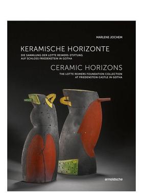 【预售】陶瓷大观弗里登斯泰恩堡洛特雅丹基金会的收藏Ceramic Horizons英文博物馆展览私人收藏画册Marlene Jochem精装Arnoldsch
