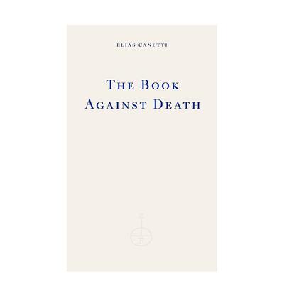 【现货】反死亡之书  诺贝尔文学奖 埃利亚斯卡内蒂The Book Against Death英文传记平装Elias Canetti 进口原版书Fitzcarraldo E