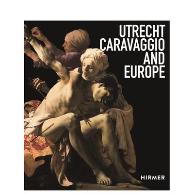 【现货】乌得勒支,卡拉瓦乔和欧洲Utrecht英文外国美术15至18世纪Bernd Ebert Liesbeth M. Helmus精装Hirmer Publishers进口原版