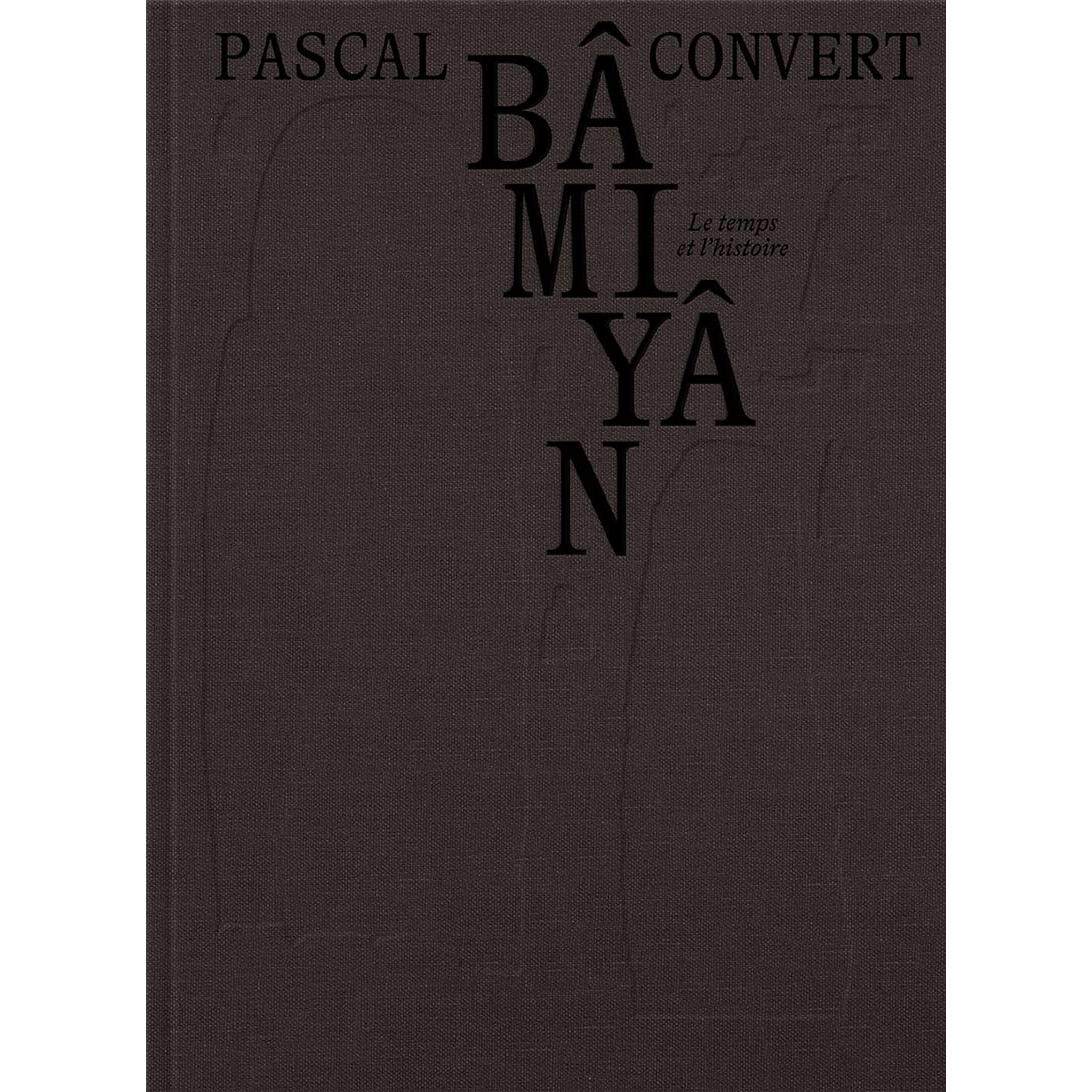 【现货】巴米扬 时间与历史Bamiyan法文艺术--法文摄影Pascal Convert精装Editions Xavier Barr进口原版书9782365113328