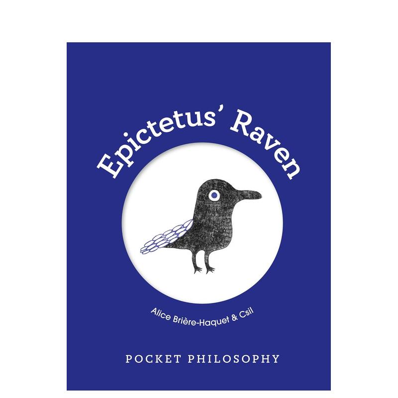 【现货】【口袋哲学】爱比克泰德的乌鸦英文生活综合【Pocket Philosophy】Epictetus' Raven精装Alice Brière 书籍/杂志/报纸 科普读物/自然科学/技术类原版书 原图主图