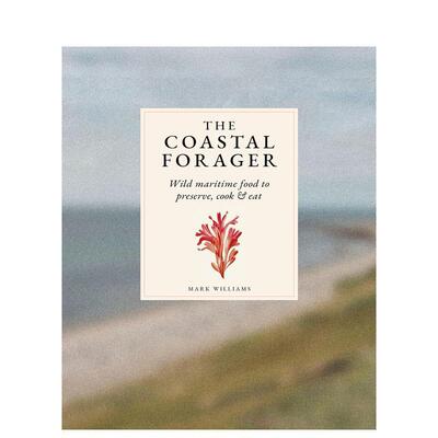 【预售】海岸觅食者 大西洋沿岸野生海味保存 烹饪与品鉴指南The Coastal Forager英文生活生活综合Mark Williams精装Thames & Hu
