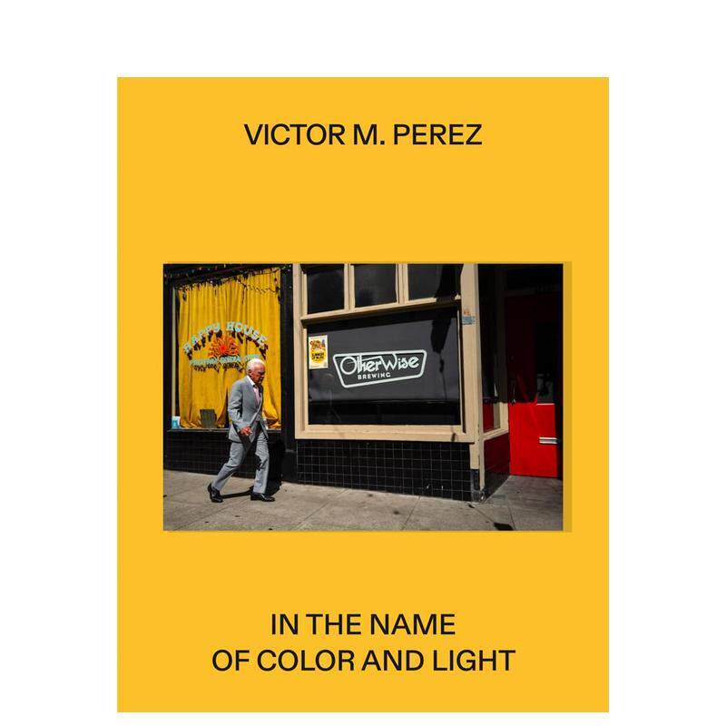【预售】维克多·M·佩雷斯：以色彩与光之名 Victor M. Perez: In the Name of Color and Light 原版英文摄影作品集