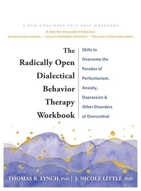 【预售】彻底开放的辩证行为疗法助你战胜抑郁焦虑孤独完美主义等困扰的技能The Radically Open Dialectical Behavior Therapy W