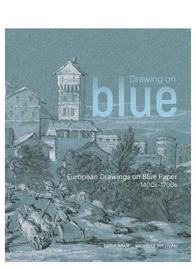 【现货】蓝色绘画14至18世纪欧洲蓝色纸上的绘画Drawing on Blue英文外国美术15至18世纪Edina Adam平装Getty Trust Publications