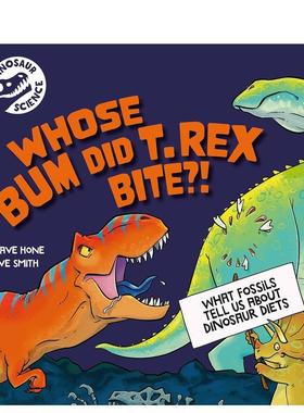 【预售】恐龙科学：霸王龙咬了谁的屁股？英文青少年读物进口原版图书Dinosaur Science: Whose Bum Did T. rex Bite?!精装Wayla