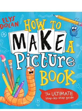 【现货】如何制作自己的图画书How to Make a Picture Book英文儿童艺术启蒙3-6岁平装Elys Dolan进口原版书Walker Books UK97815