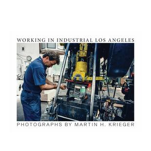 Los 预售 进口原版 书978195 KriegerORO Angeles英文摄影集纪实Martin Industrial 在洛杉矶工业区工作Working Editions平装