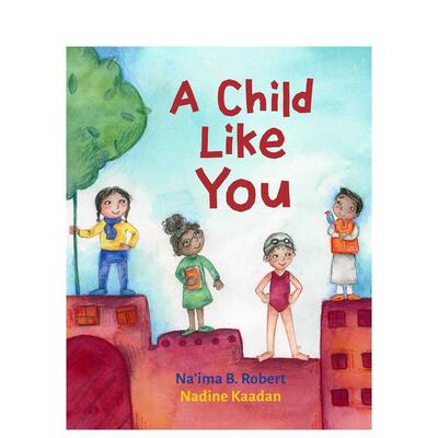 【现货】像你一样的孩子A Child Like You英文儿童绘本自我认知情绪管理Na'ima Robert 6-9岁Interlink Publishing进口原版书