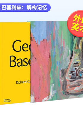 【预售】【T&H】乔治巴塞利兹解构记忆英文艺术外国美术当代进口原版书精装Georg Baselitz:Deconstructing Memory Richard Calv
