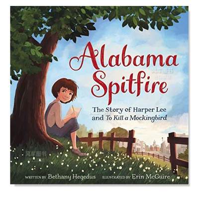 【现货】阿拉巴马喷火:哈珀·李和杀死一只知更鸟的故事 Alabama Spitfire: The Story of Harper Lee and To Kill a Mockingbird