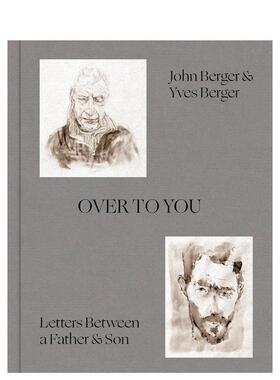 【预售】交给你父子书信约翰伯格&伊夫伯格著英文艺术家艺术工作室John Berger进口原版书精装14岁以上Over to You Letters Betw