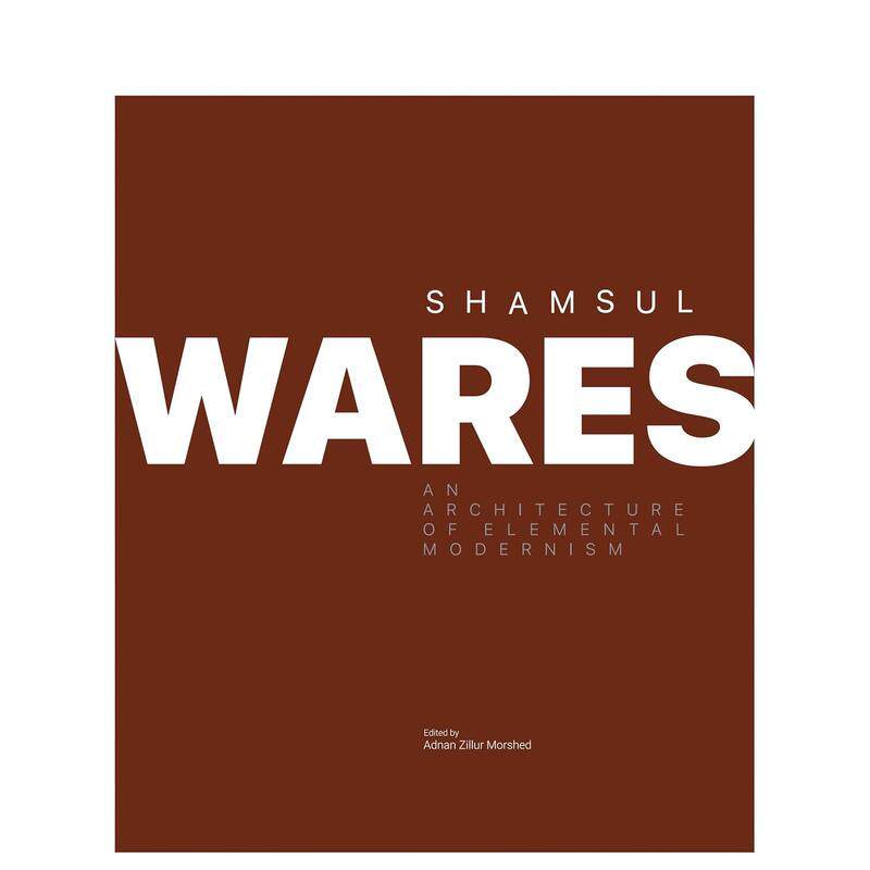 【预售】沙姆苏尔瓦雷斯本质现代主义建筑Shamsul Wares英文建筑设计建筑师工作室Adnan Zillur Morshed精装ORO Editions进口原版