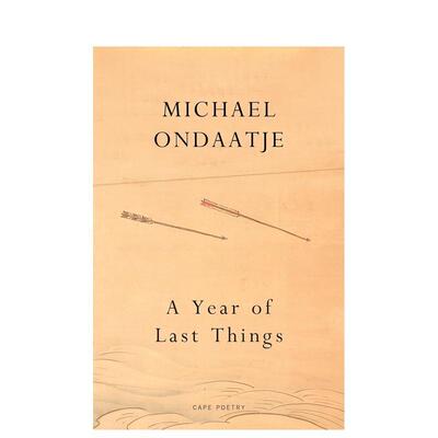 【预售】【布克奖得主迈克尔翁达杰】后的一年英文文学诗歌A Year of Last Things精装进口原版书Ondaatje  Michael Jonathan