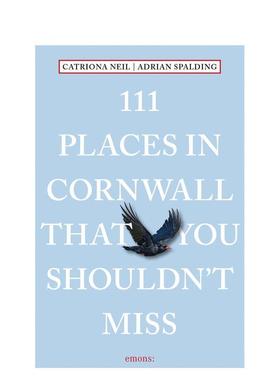 【预售】康沃尔不可错过的 111 个地方111 Places in Cornwall That You Shouldn't Miss英文旅行Catriona Neil平装进口原版书Emo