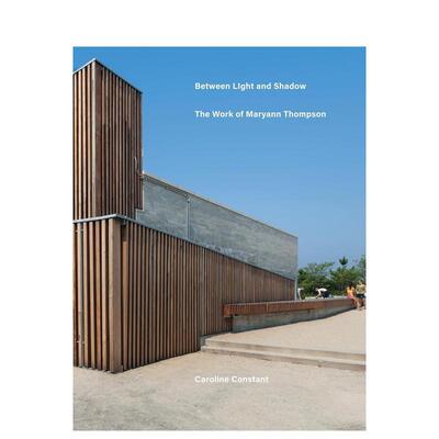 【预售】光与影之间玛丽安汤普森的作品Between Light and Shadow英文建筑设计风格与材料构造Caroline Constant精装ORO Editions