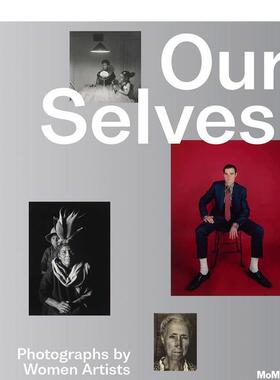 【预售】自我女性艺术家摄影作品Our Selves Photographs 英文摄影集综合作品Roxana Marcoci精装MoMa Publications进口原版书978