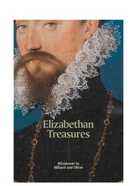 【现货】伊丽莎白时代的珍宝 希利亚德和奥利弗的微缩画Elizabethan Treasures英文艺术艺术总论历史理论评论Catharine MacLeod精