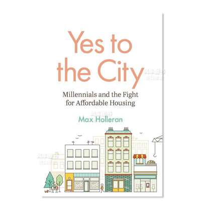 【预 售】是的城市:千禧一代和为买得起房而战 Yes to the City: Millennials and the Fight for Affordable Housing英文社会科学