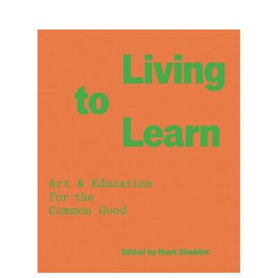 【预售】为学而生Living to Learn英文艺术总论历史理论评论Noah Simblist平装Inventory Press进口原版书9781941753811