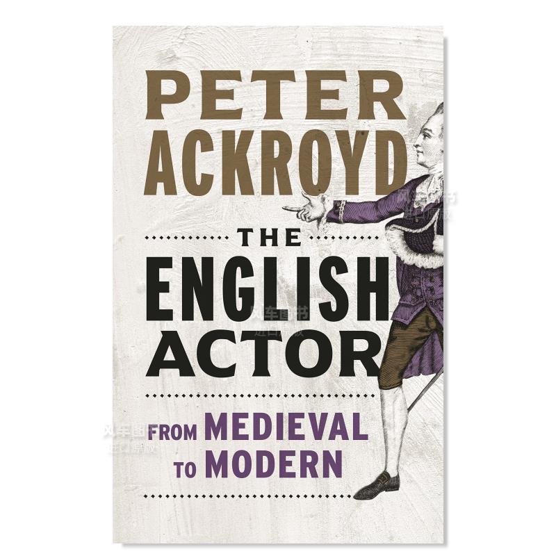 【预售】英国演员：中世纪到现代 The English Actor: From Medieval to Modern英文生活原版图书进口书籍Peter Ackroyd