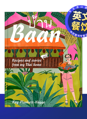 【现货】班:我泰国老家的食谱和故事英文餐饮进口原版外版书精装Baan: Recipes and stories from my Thai home Kay Plunkett-Ho