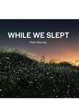 【预售】当我们沉睡时While We Slept英文摄影集自然景观Pete MauneyORO Editions平装进口原版书9781961856141