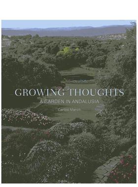 【预售】成长的思绪安达卢西亚的花园Growing Thoughts: A Garden in Andalusia英文园林景观Carlos March精装Ediciones El Viso