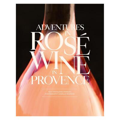 【预售】普罗旺斯桃红葡萄酒历险记Adventures in Rose Wine in Provence英文生活餐饮Francoise Parguel精装Abrams进口原版书978