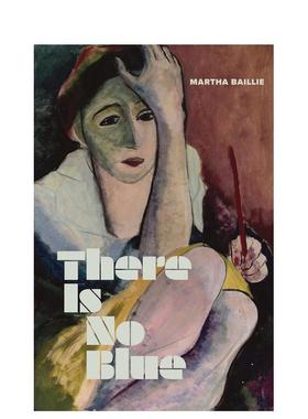 【预售】没有蓝色英文文学传记进口原版外版书精装14岁以上There Is No Blue Martha Baillie Granta