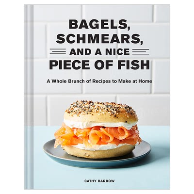 【预 售】贝果/蛋黄酱和一块好鱼英文餐饮Bagels, Schmears, and a Nice Piece of Fish精装Kathy Barrow进口原版书籍Chronicle Bo