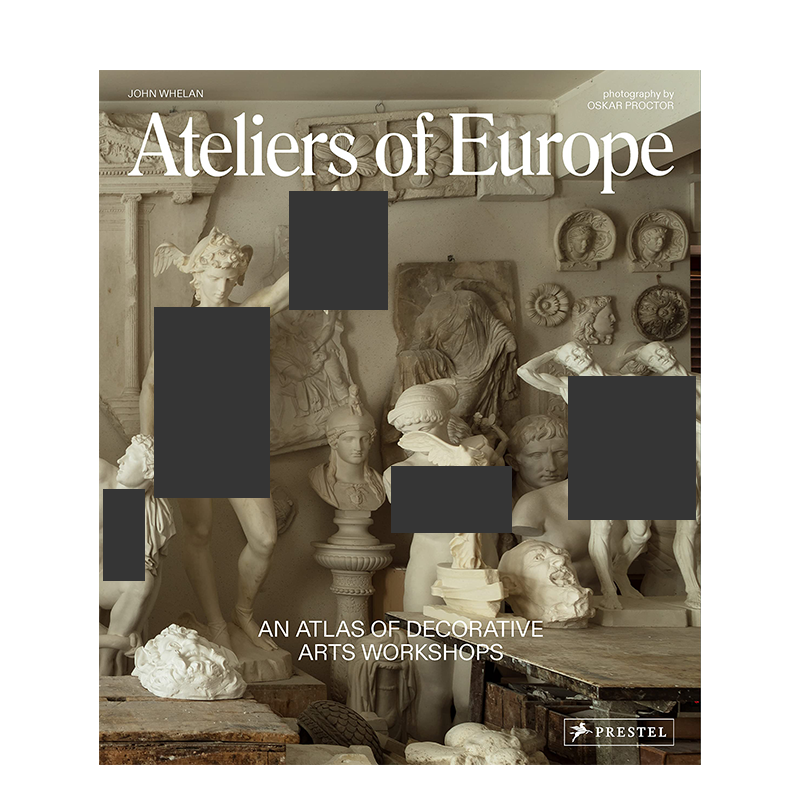 【现货】Ateliers of Europe: An Atlas of Decorative Arts Workshops欧洲的工作室： John Whelan 艺术艺工作室 Prestel 书籍/杂志/报纸 艺术类原版书 原图主图