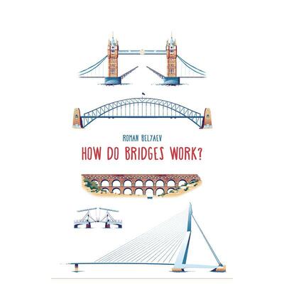【现货】桥梁是如何工作的工作原理How Do Bridges Work英文儿童绘本知识百科3-6岁精装Roman Belyaev进口原版书b small publis