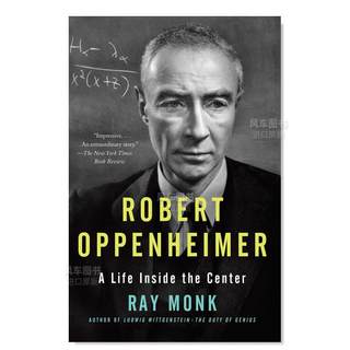 【现货】罗伯特·奥本海默：焦点内的生活 Robert Oppenheimer：A Life Inside the Center英文传记 Ray Monk