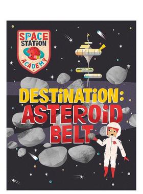 【预售】空间站学院小行星带Space Station Academy Destination Asteroid Belt英文儿童绘本知识百科9-12岁精装进口原版书Sally