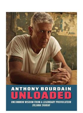 【现货】安东尼波登传奇挑衅者的非凡智慧Anthony Bourdain Unloaded The uncommon wisdom of a legendary provocateur英文文学